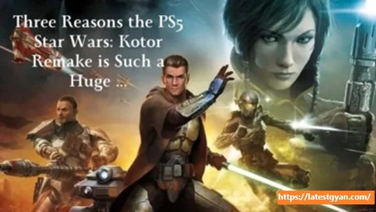 Three Reasons the PS5 Star Wars: KOTOR Remake Is Such a Huge ...