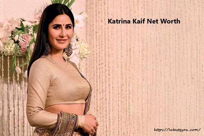 Katrina Kaif Net Worth